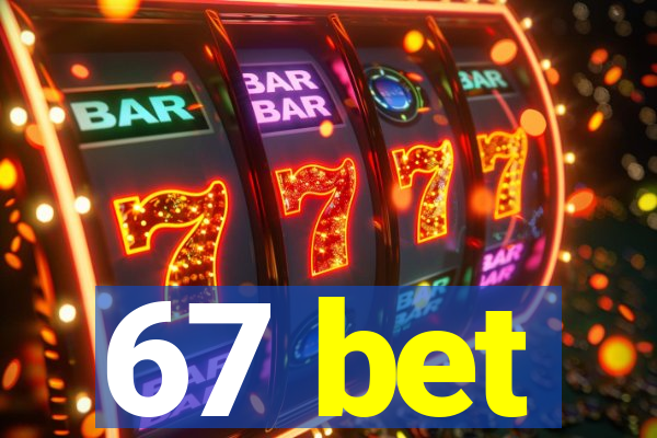 67 bet